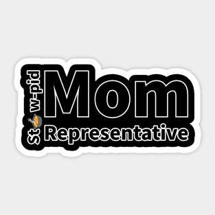 Stew-Pid Mom Representative x2 Sticker